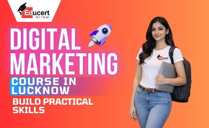 How the Best digital marketing course in Lucknow build practical skills.jpg